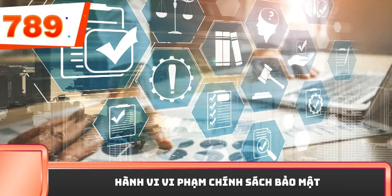 Hành vi vi phạm chính sách bảo mật
