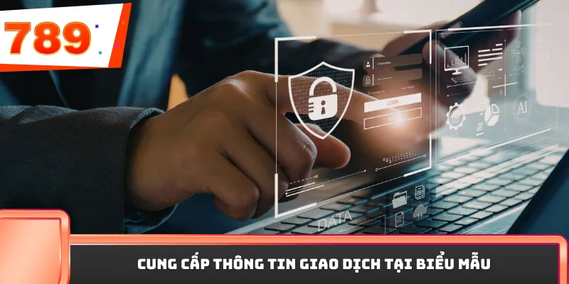 Cung cấp thông tin giao dịch tại biểu mẫu